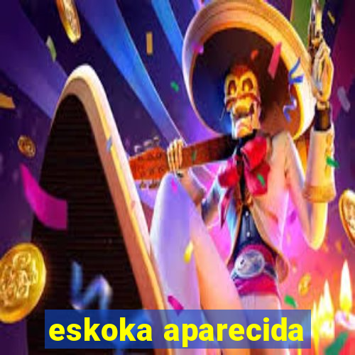 eskoka aparecida